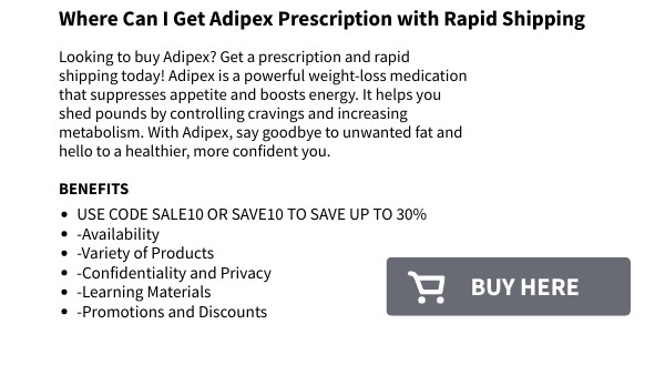 Where Can I Get Adipex Prescription with Rapid Shipping - Buy Adipex Online Without A Prescription