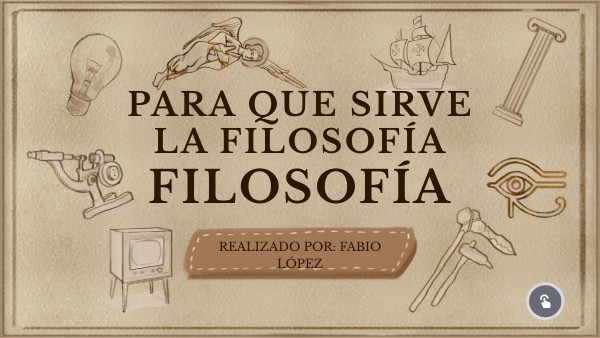 UNIDAD 2: PARA QUE SIRVE LA FILOSOFÍA