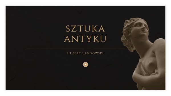 Sprawdzian Twórcy Antyku Rozział 1 - Sztuka Antyku